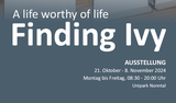 Ausstellung: Finding Ivy. A life worthy of life