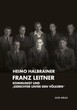 Franz Leitner – Ein „Gerechter unter den Völkern“