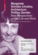 Margarete Schütte-Lihotzky Architecture. Politics. Gender. New Perspectives on Her Life and Work