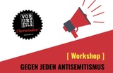 Workshop: Gegen jeden Antisemitismus