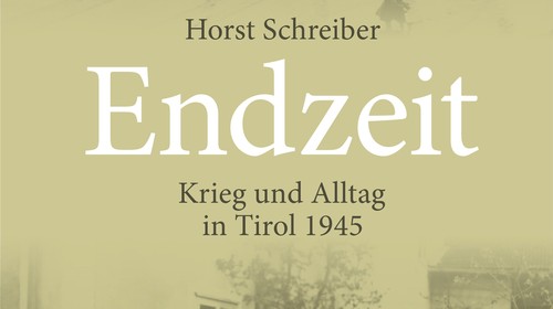 20. Mai: Horst Schreiber: Tirol 1945 – Erfahrungen und Perspektiven