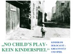 Ausstellung: "No Child's play - Kein Kinderspiel"