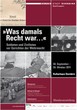 Ausstellung in Dornbirn: "Was damals Recht war - Soldaten und Zivilisten vor Gerichten der Wehrmacht" 