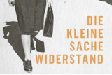 Buchpräsentation und Gespräch: Die kleine Sache Widerstand