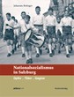 Johannes Hofinger: Nationalsozialismus in Salzburg. Opfer - Täter - Gegner