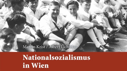 Martin Krist/Albert Lichtblau: Nationalsozialismus in Wien. Opfer . Täter . Gegner