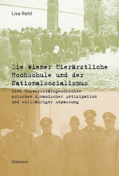 „Die Wiener Tierärztliche Hochschule und der Nationalsozialismus“ © Wallstein Verlag 