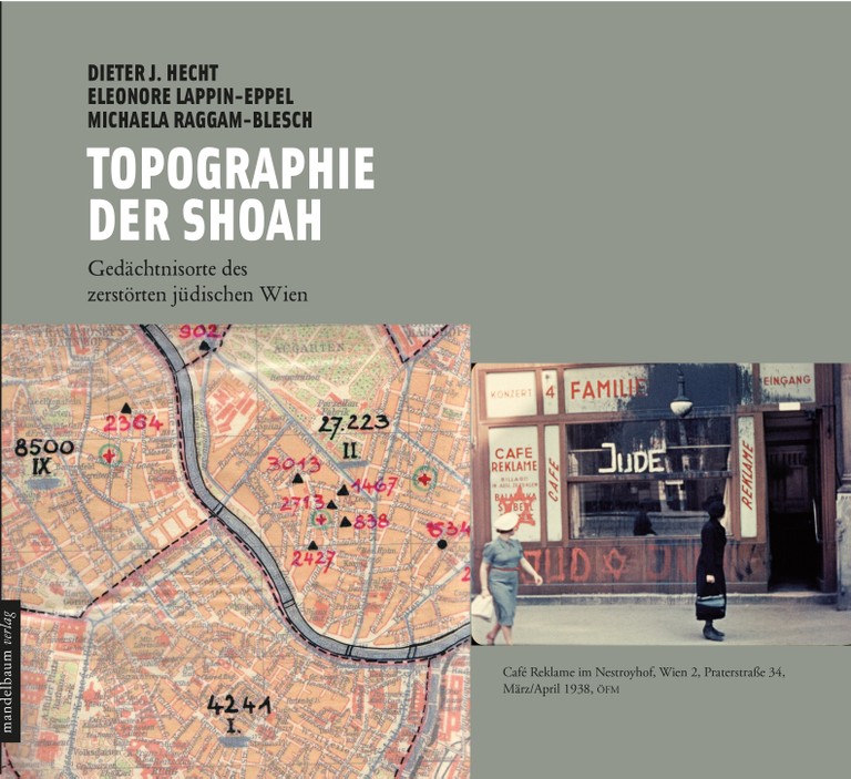 Topographie der Shoah. Gedächtnisorte des zerstörten jüdischen Wien