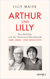 Lilly Maier, "Arthur und Lilly. Das Mädchen und der Holocaust-Überlebende". € 30 / 364 Seiten. Böhlau-Verlag, 2018. (Abbildung: Lilly Maier)