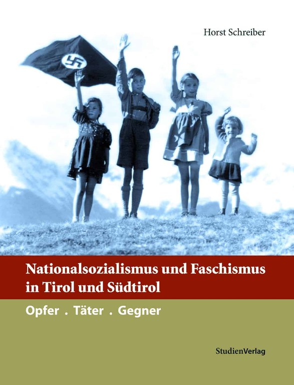 Cover: Nationalsozialismus und Faschismus in Tirol und Südtirol. Opfer - Täter - Gegner