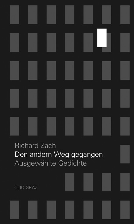 Richard Zach: Den anderen Weg gegangen. Ausgewählte Gedichte. Hg. und mit einem Nachwort von Karl Wimmler. Geb., 168 Seiten (ISBN 978-3-902542-52-6). CLIO: Graz 2017, Euro 18,00