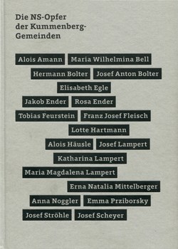 Harald Walser (Hrsg.), Die NS-Opfer der Kummenberg-Gemeinden, Bregenz 2019.