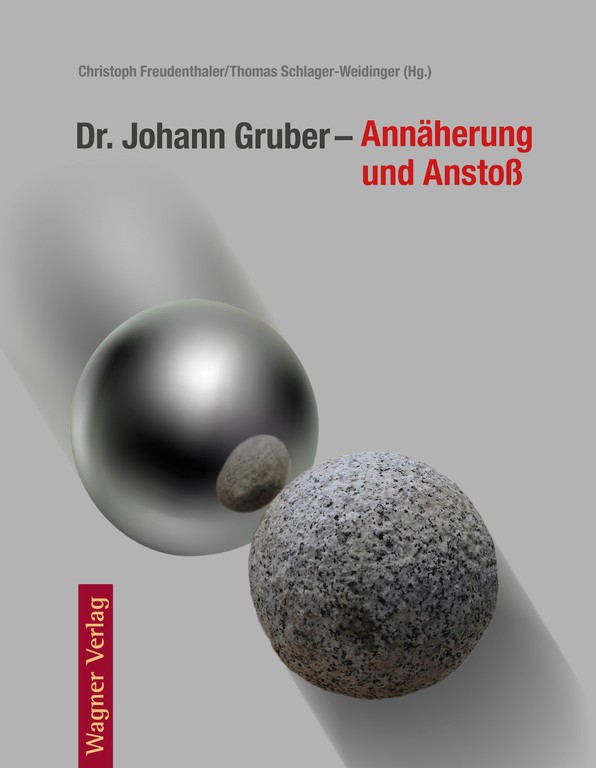 Dr. Johann Gruber – Annäherung und Anstoß