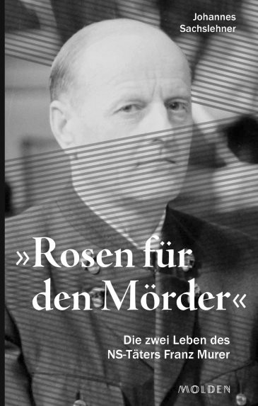 Johannes Sachslehner: „Rosen für den Mörder“ – Die zwei Leben des NS-Täters Franz Murer. Molden Verlag: Wien 2017.