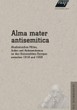 Regina Fritz, Grzegorz Rossoliński-Liebe, Jana Starek (Hg.): Alma mater antisemitica