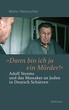 Walter Manoschek: "Dann bin ich ja ein Mörder!" Adolf Storms und das Massaker an Juden in Deutsch Schützen