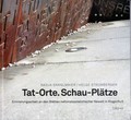 Nadja Danglmaier und Helge Stromberger: Tat-Orte. Schau-Plätze. Erinnerungsarbeit an den Stätten nationalsozialistischer Gewalt in Klagenfurt